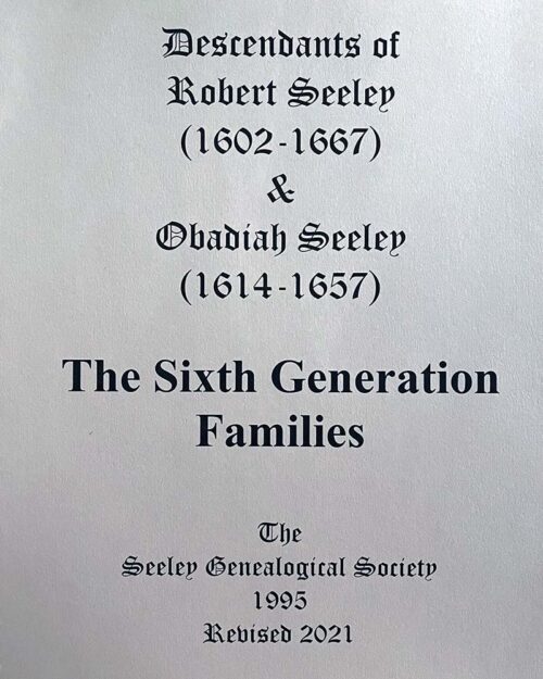 The Sixth Geneation Families: Robert Seeley (1602-1666) Descendants